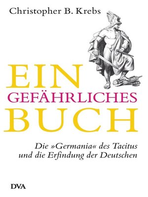 cover image of Ein gefährliches Buch: Die „Germania" des Tacitus und die Erfindung der Deutschen